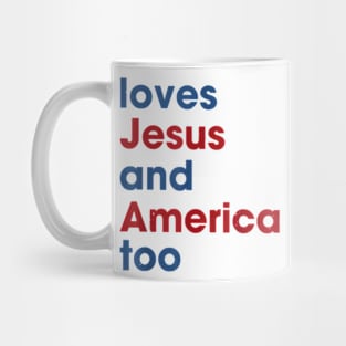 Loves Jesus And America Too 4th of July Proud Mug